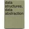 Data Structures, Data Abstraction door Mitchell Model