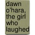 Dawn O'Hara, The Girl Who Laughed