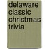 Delaware Classic Christmas Trivia