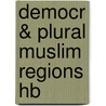 Democr & Plural Muslim Regions Hb door Ro I