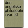 Den Engelske Philosophi I Vor Tid door Harald Høffding