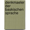 Denkmaeler Der Baskischen Sprache by Carl August Friedrich Mahn