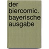 Der Biercomic. Bayerische Ausgabe door Birgit Stock