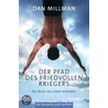 Der Pfad des friedvollen Kriegers door Dan Millman