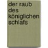 Der Raub des königlichen Schlafs