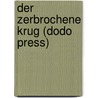 Der Zerbrochene Krug (Dodo Press) door Heinrich von von Kleist