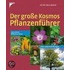 Der große Kosmos Pflanzenführer