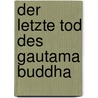 Der letzte Tod des Gautama Buddha door Fritz Mauthner