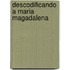 Descodificando A Maria Magadalena