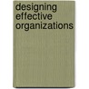 Designing Effective Organizations door Elaine T. Gagn