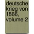 Deutsche Krieg Von 1866, Volume 2