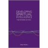 Developing Spiritual Intelligence door Altazar Rossiter