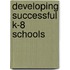 Developing Successful K-8 Schools