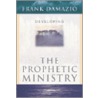Developing The Prophetic Ministry door Frank Damazio