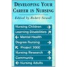 Developing Your Career In Nursing door Roberto Newell
