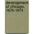 Development of Chicago, 1674-1914