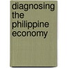 Diagnosing The Philippine Economy door Onbekend