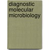 Diagnostic Molecular Microbiology by Unknown