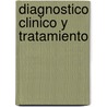 Diagnostico Clinico y Tratamiento door Lawrence M. Tierney