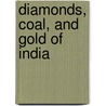 Diamonds, Coal, and Gold of India door Valentine Ball
