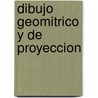 Dibujo Geomitrico y de Proyeccion by Bronislao Yurksas