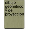 Dibujo Geomitrico y de Proyeccion door Bronislao Yurksas