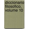 Diccionario Filosofico, Volume 10 by Voltaire