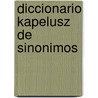 Diccionario Kapelusz de Sinonimos by Unknown