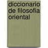 Diccionario de Filosofia Oriental door Samuel Wolpin