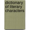 Dictionary of Literary Characters door Michael David Sollars