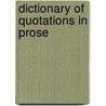 Dictionary of Quotations in Prose door Anna Lydia Ward
