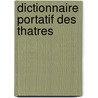 Dictionnaire Portatif Des Thatres door Antoine De L. Ris