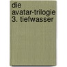 Die Avatar-Trilogie 3. Tiefwasser by Troy Denning