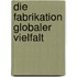 Die Fabrikation globaler Vielfalt