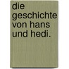 Die Geschichte von Hans und Hedi. door Wolfgang Fritz