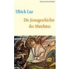 Die Jesusgeschichte des Matthäus door Ulrich Luz