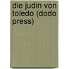 Die Judin Von Toledo (Dodo Press) by Franz Grillparzer