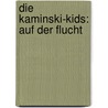 Die Kaminski-Kids: Auf der Flucht door Carlo Meier