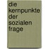 Die Kernpunkte der sozialen Frage