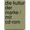 Die Kultur Der Marke / Mit Cd-rom door Leopold Springinsfeld