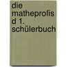 Die Matheprofis D 1. Schülerbuch by Unknown