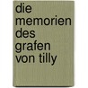 Die Memorien des Grafen von Tilly by Alexander von Tilly