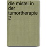 Die Mistel in der Tumortherapie 2 door Onbekend