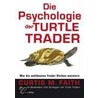 Die Psychologie der Turtle Trader by Curtis Faith
