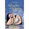 Die Sprache der Träume verstehen by Andreas Huber