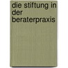 Die Stiftung in der Beraterpraxis door K. Jan Schiffer