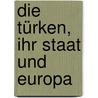 Die Türken, ihr Staat und Europa door Perry Anderson