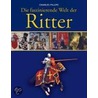 Die faszinierende Welt der Ritter door Charles Phillips