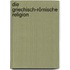 Die griechisch-römische Religion