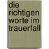 Die richtigen Worte im Trauerfall